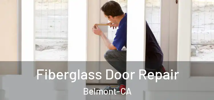Fiberglass Door Repair Belmont-CA